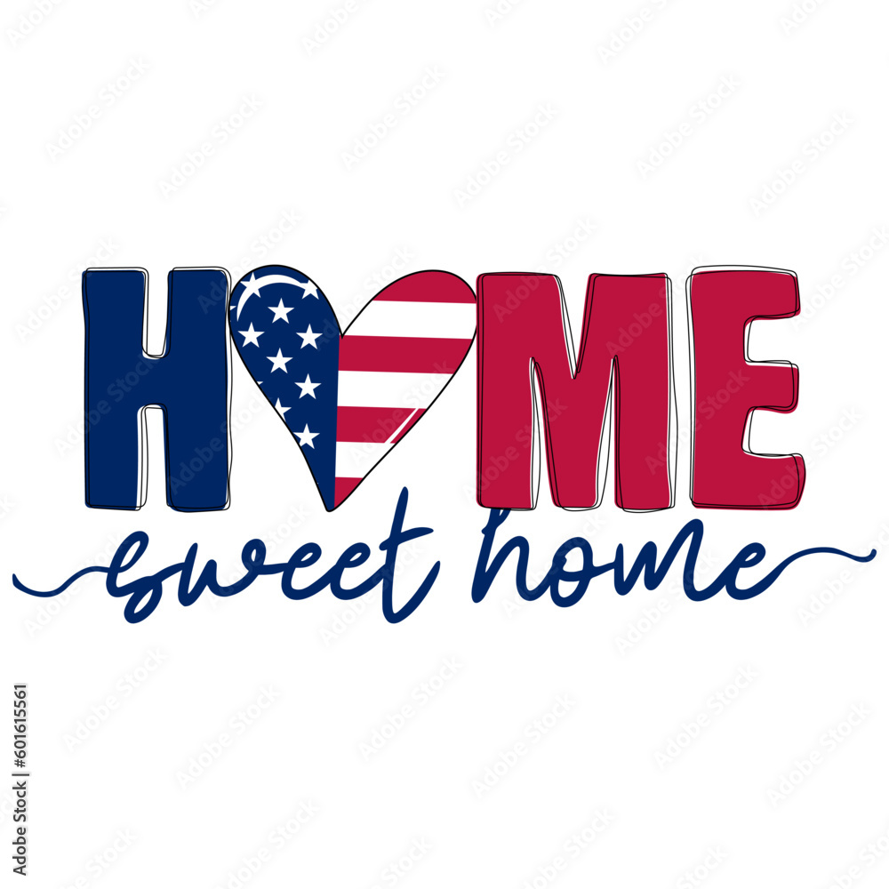 Home sweet home. Hand drawn lettering with heart in american flag colors. Happy Independence Day.Vector illustration