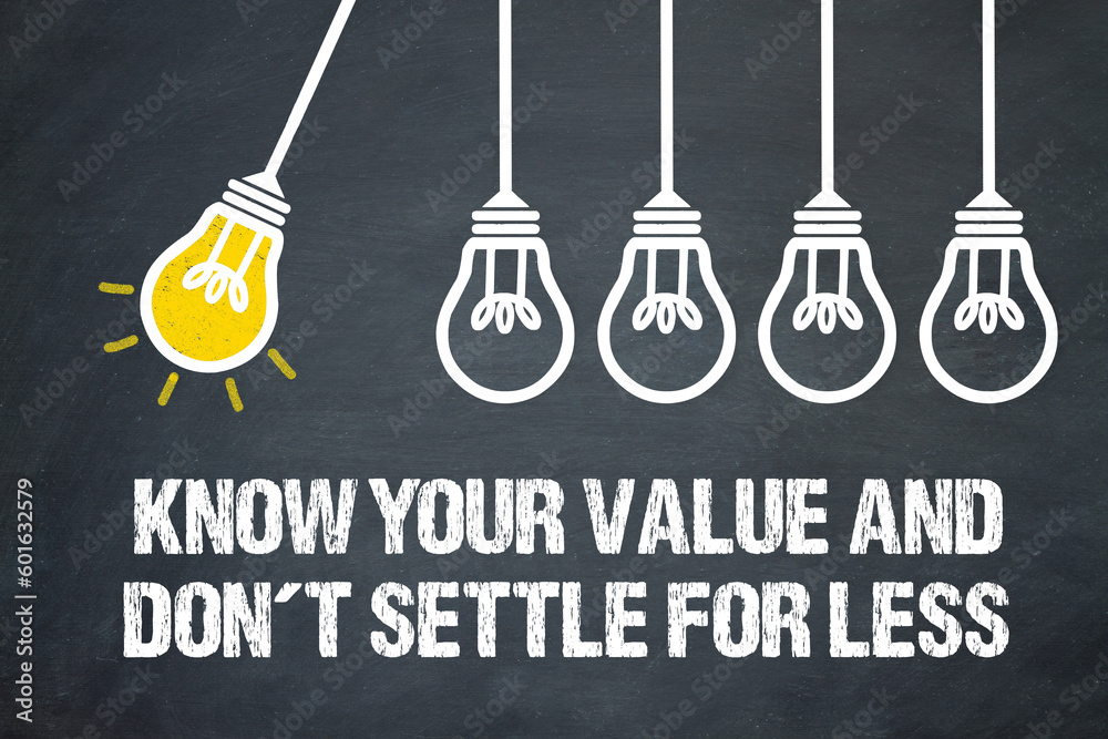 Naklejka premium Know your value and don´t settle for less