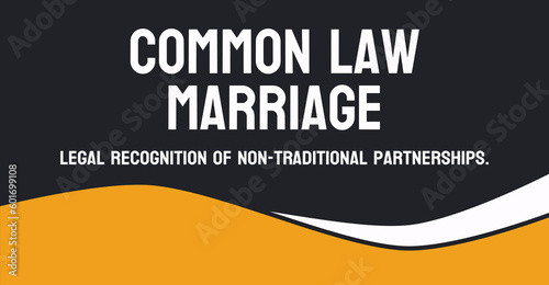 Common Law Marriage: A type of marriage recognized in some jurisdictions.