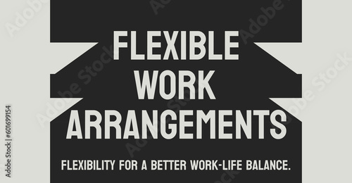 Flexible Work Arrangements: Alternative work schedules and arrangements.