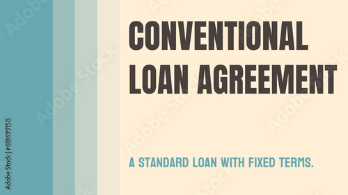 Conventional Loan Agreement: A loan agreement that meets Fannie Mae or Freddie Mac standards. photo