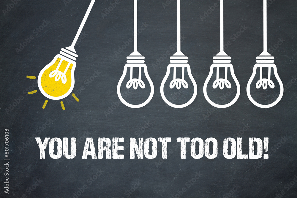 Fototapeta premium You are not too old!
