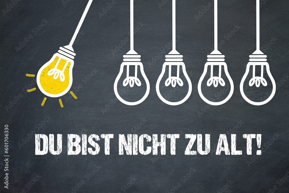 Fototapeta premium Du bist nicht zu alt