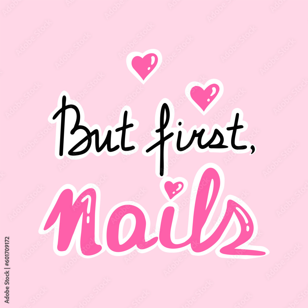 but first nails, pink lettering. Vector Illustration for printing, backgrounds, covers and packaging. Image can be used for greeting cards, posters, stickers and textile. Isolated on white background.