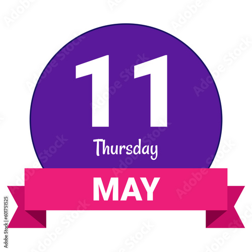 11 May, Thursday. Date template. Useful design for calendar or event promotion. Vector illustration EPS 10 File. Isolated on white background.