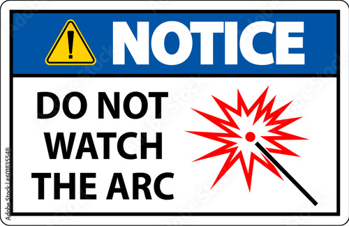 Notice Sign Do Not Watch The Arc Symbol