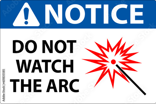 Notice Sign Do Not Watch The Arc Symbol