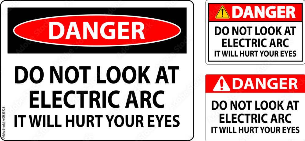 Danger Sign Do Not Look At The Electric Arc It Will Hurt Your Eyes