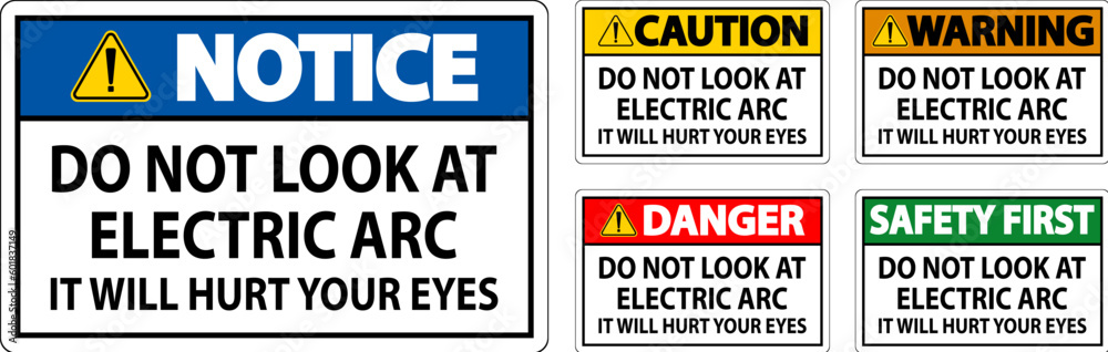 Danger Sign Do Not Look At The Electric Arc It Will Hurt Your Eyes Danger Sign Do Not Look At The Electric Arc It Will Hurt Your Eyes