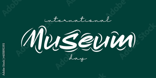 International museum day, 18th may conceptual design. Lettering and modern calligraphy of International museum day. Suitable for vector icon, Typography theme.