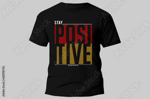 stay positive typography design t shirt for print