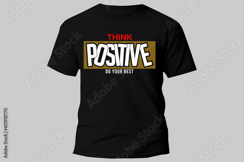 think positive typography design t shirt for print