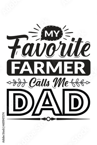 My favorite farmer calls me dad t-shirt design, vector file.