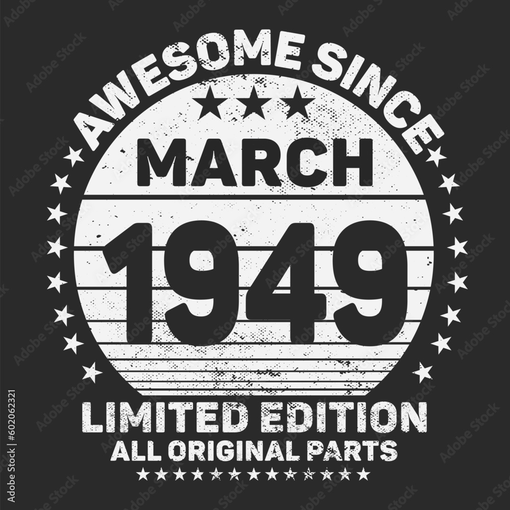 Awesome Since March 1949. Vintage Retro Birthday Vector, Birthday gifts for women or men, Vintage birthday shirts for wives or husbands, anniversary T-shirts for sisters or brother