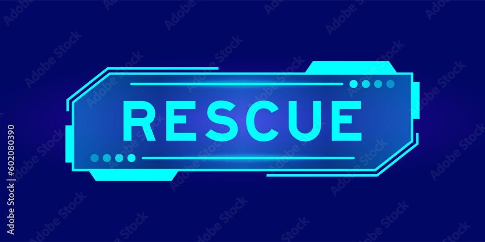 Futuristic hud banner that have word rescue on user interface screen on blue background Futuristic hud banner that have word rescue on user interface screen on blue background