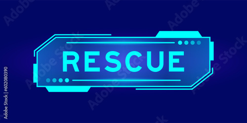 Futuristic hud banner that have word rescue on user interface screen on blue background