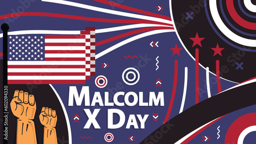 Malcolm X Day vector banner design with American flag, red and white stripes, stars, fist pump, geometric shapes and typography. Malcolm X Day modern retro style poster illustration. photo
