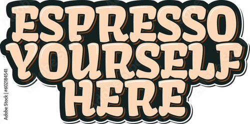 A stylish lettering design that encourages self-expression and enjoying a great cup of coffee