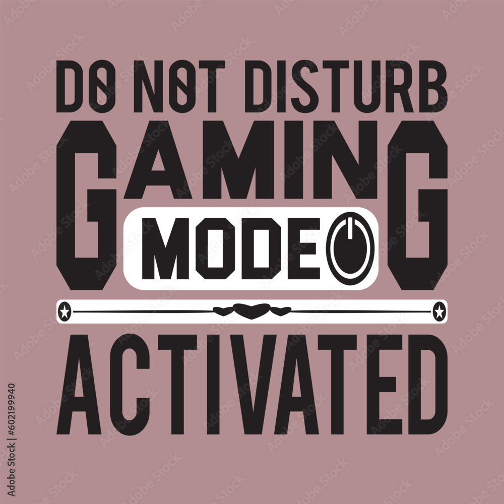 Do not disturb Gaming mode activated - Gaming Typography T shirt design
