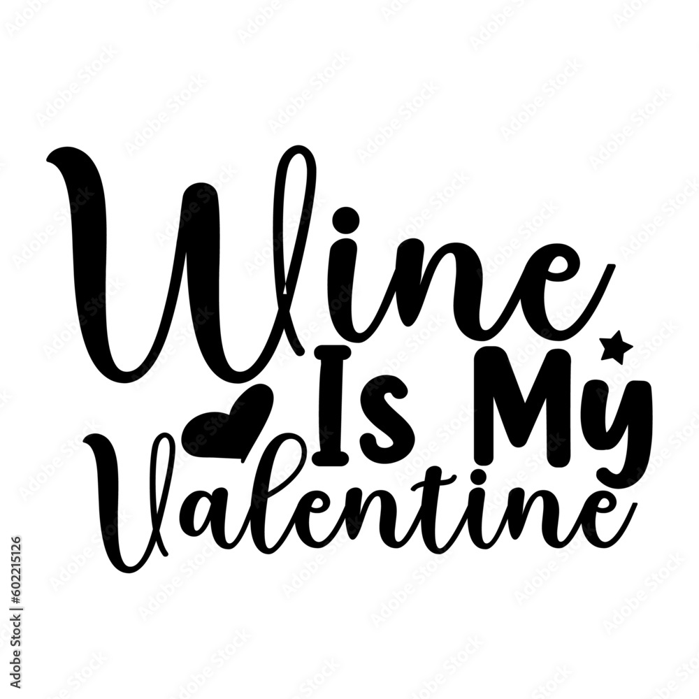 wine is my valentine wine is my valentine