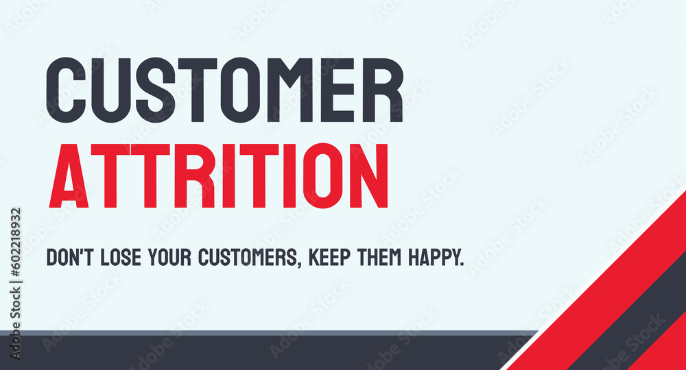 Customer Attrition - rate of customers lost over a period of time Customer Attrition - rate of customers lost over a period of time