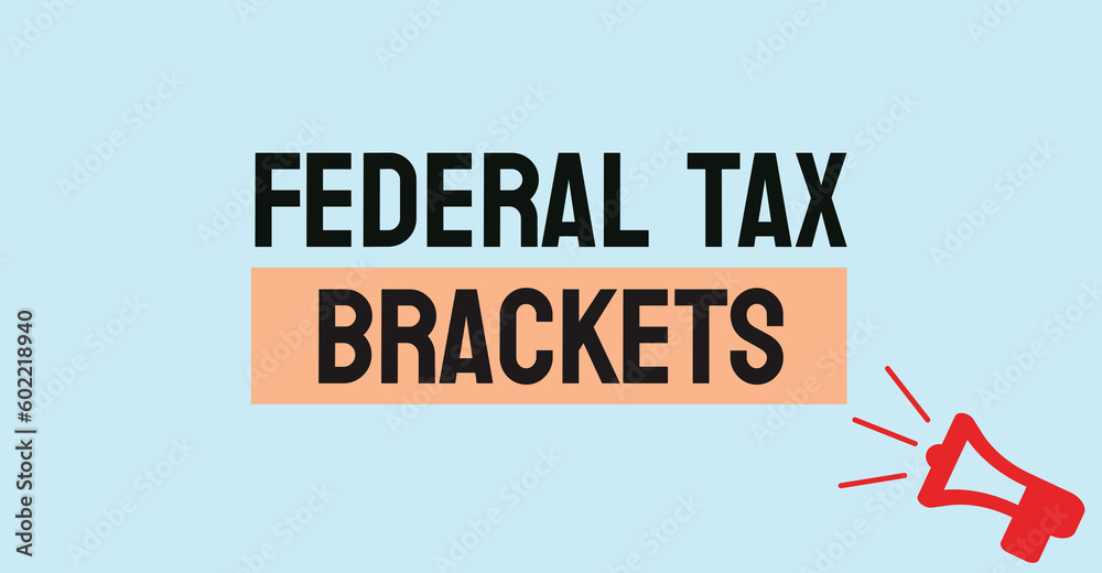 Federal Tax Brackets tax rates for different levels