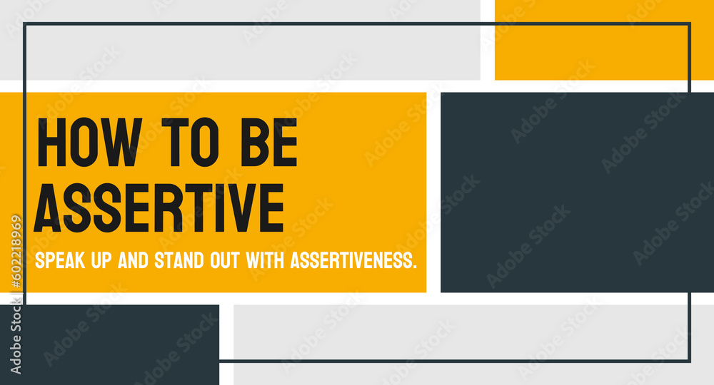 How to Be Assertive - Tips for effectively expressing oneself Stock ...