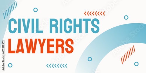 Civil Rights Lawyers: lawyers specializing in civil rights cases.