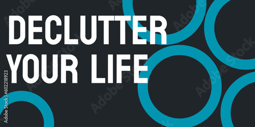 Declutter your life: Strategies to simplify and organize your living space.