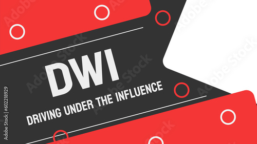 driving under the influence DWI: Operating a vehicle while under the influence of drugs or alcohol.