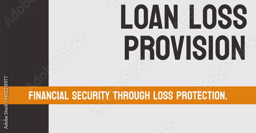 LOAN LOSS PROVISION - reserve banks set aside for potential loan losses.
