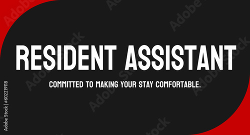 Resident Assistant: Student staff member in a college dormitory.