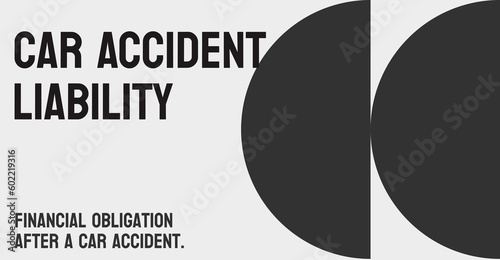 Car Accident Liability: Responsibility for damages in a car accident.