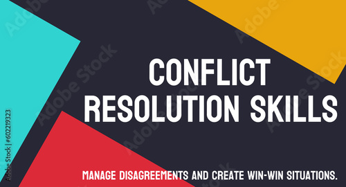 Conflict Resolution Skills: Skills used to resolve conflicts.
