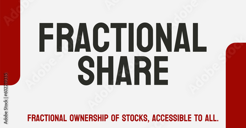 Fractional Share: Ownership of a portion of a share of stock.