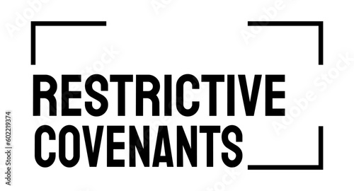 Restrictive Covenants - agreements limiting certain actions