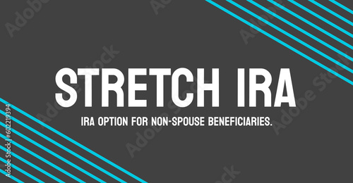 Stretch IRA: An IRA with a prolonged payout schedule.