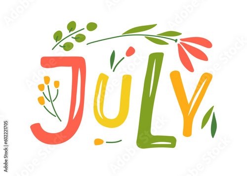 Hand drawn lettering word July. Text with plant summer. July month with flowers. Festive summer banner, border, Card, invitation. Summer decorative element with leaves. Summer background