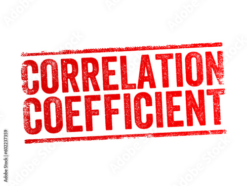 Correlation Coefficient is a statistical measure of the strength of a linear relationship between two variables, text concept stamp