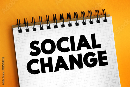 Social change involves alteration of the social order of a society, text concept on notepad photo