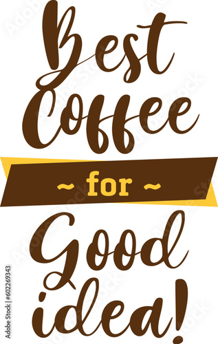 Best coffee for good idea vector files  svg  png  ai  pdf  ready for print  digital file  silhouette  cricut files  transfer file  coffee house