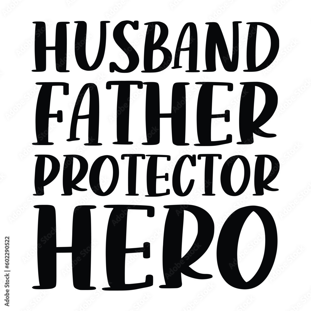 Husband father protector hero, happy father day t shirt design, Vector graphic, typographic poster, vintage, label, badge, logo, icon or t shirt