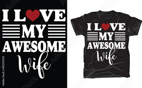 I Love My Wife T-Shirt Funny Stalker Anniversary Gift Cute