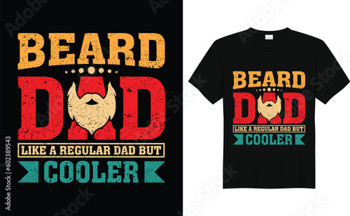 Beard Dad Like A Regular Dad But Cooler Funny Dad Beard T-Shirt Design