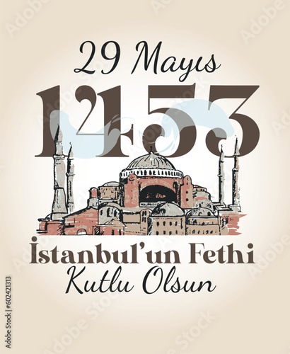 Happy 29th of Istanbul conquest 1453 vectors Turkish: 29 mayis istanbul'un fethi kutlu olsun 1453 vektor