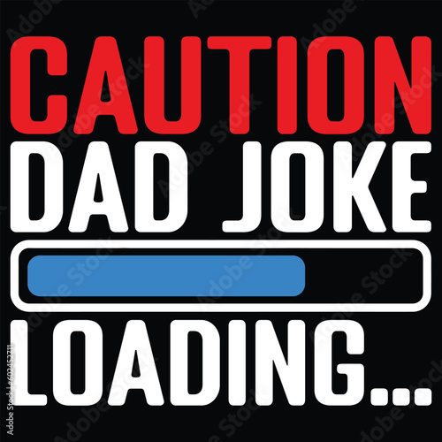 Caution Dad Joke Loading Jokes T-Shirt Design