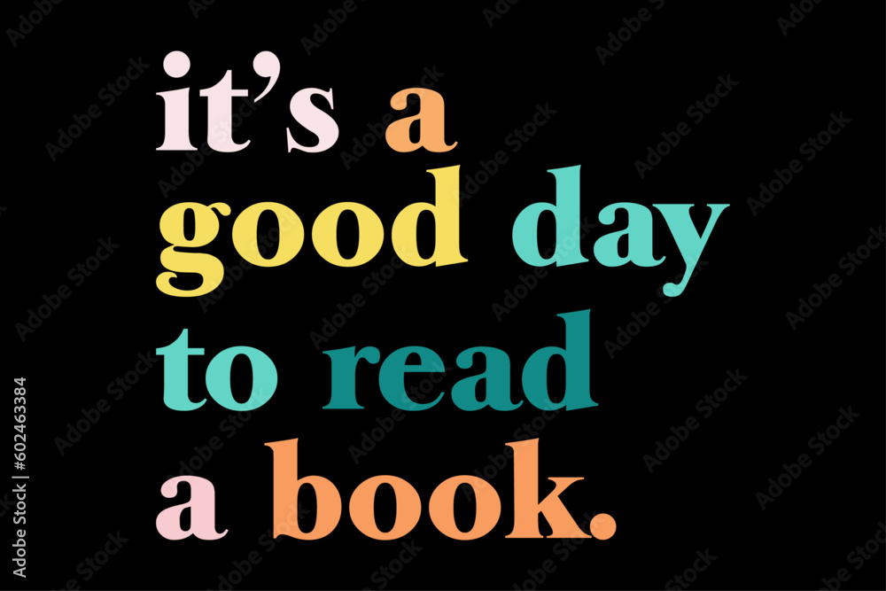 It's a Good Day to Read a Book T-Shirt Design