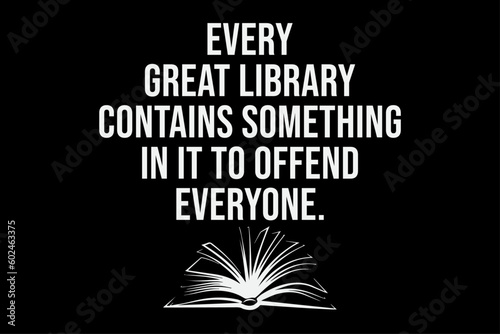 Every Great Library Contains Something in it to offend everyone T-Shirt Design