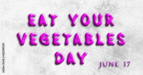 Happy Eat Your Vegetables Day, June 17. Calendar of May Water Text Effect, design