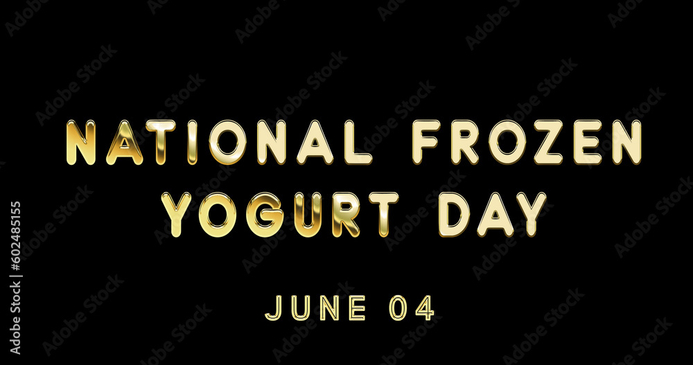 Happy National Frozen Yogurt Day, June 04. Calendar of June Gold Text Effect, design